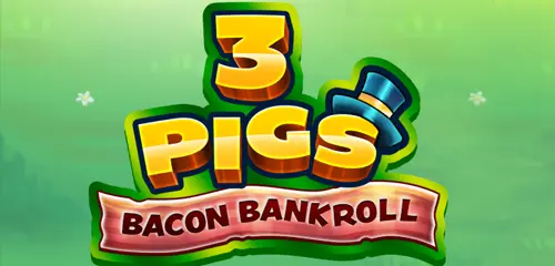 3 Pigs: Bacon Bankroll slot