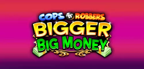 Cops N Robbers Bigger Big Money slot