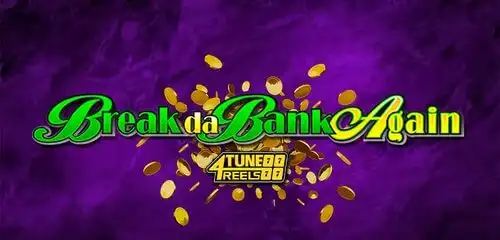 Break Da Bank Again 4 Tune Reels